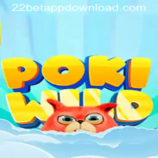 Discover the Thrills of PokiWild and Seamless 22BET App Download
